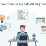 Von zuhause aus selbstständig machen Ideen, Schritte und Pflichten